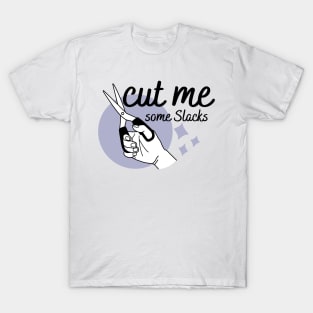 cut me some Slacks funny english quotes T-Shirt